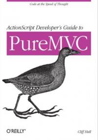 ActionScript Developer's Guide to PureMVC - Hall Cliff
