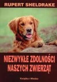 Niezwykłe zdolności naszych zwierząt - Rupert Sheldrake