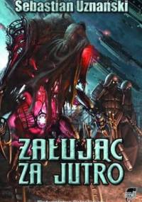 Żałując za jutro - Sebastian Uznański