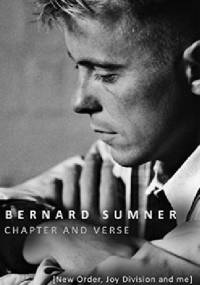 Chapter and Verse: New Order, Joy Division and Me - Bernard Sumner