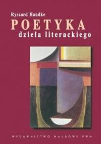Poetyka dzieła literackiego - Ryszard Handke
