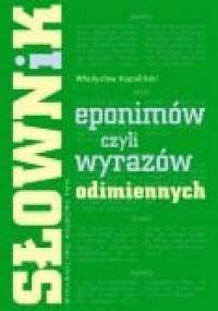 Słownik eponimów, czyli wyrazów odimiennych - Władysław Kopaliński