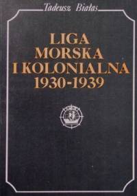 Liga morska i kolonialna 1930-1939 - Tadeusz Białas