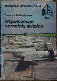 Współczesne samoloty szkolne. - Tadeusz Królikiewicz