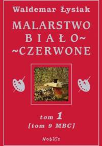Malarstwo Biało - Czerwone t.1 (t.9 MBC) - Waldemar Łysiak