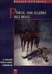 Pokolenie klęski 1812 roku: o Antonim Malczeskim i odludkach - Danuta Zawadzka