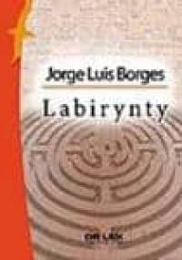 Labirynty. Nowa antologia - Jorge Luis Borges