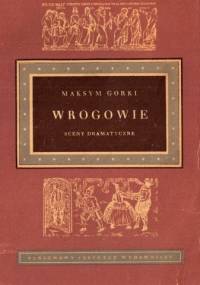 Wrogowie. Sceny dramatyczne - Maksym Gorki