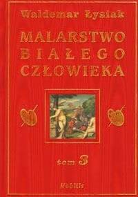 Malarstwo Białego Człowieka t.3 - Waldemar Łysiak