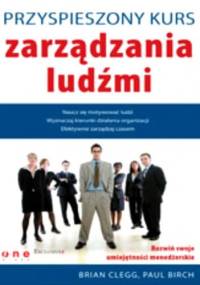 Przyspieszony kurs zarządzania ludźmi - Brian Clegg, Paul Birch