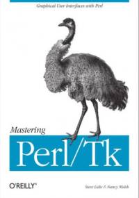 Mastering Perl/Tk. Graphical User Interfaces in Perl - Lidie Stephen, Walsh Nancy