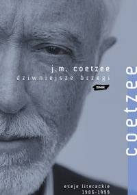 Dziwniejsze brzegi. Eseje literackie 1986-1999 - John Maxwell Coetzee