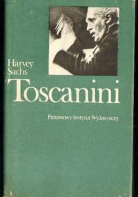 Toscanini - Harvey Sachs