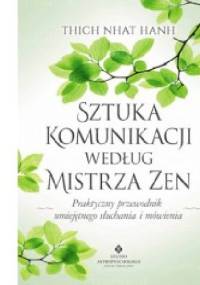Sztuka komunikacji według Mistrza Zen - Thích Nhất Hạnh