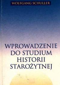 Wprowadzenie do studium historii starożytnej - Wolfgang Schuller