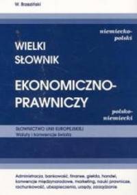 WIELKI SłOWNIK EKONOMICZNO-PRAWNICZY. NIEMIECKO-POLSKI, POLSKO-NIEMIECKI - W. Brzeziński