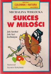 Sukces w miłości - Jak kochać i być kochanym - Michalina Wisłocka