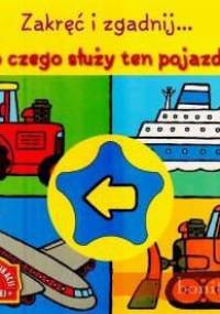 Książka z loteryjką. zakręć i zgadnij... do czego służy ten pojazda - praca zbiorowa