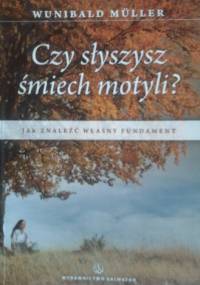 Czy slyszysz śmiech motyli? Jak znaleźć własny fundament? - Wunibald Müller