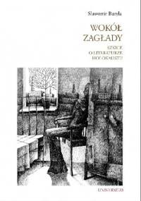Wokół zagłady. Szkice o literaturze Holokaustu - Sławomir Buryła