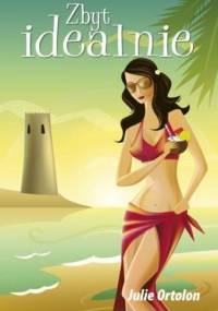 Zbyt Idealnie - Julie Ortolon