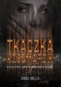 Tkaczka Koszmarów - Anna Gręda