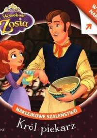 Naklejkowe szaleństwo nr 213. Jej wysokość Zosia. Król piekarz - praca zbiorowa