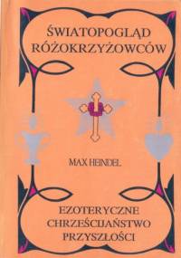 Światopogląd różokrzyżowców - Max Heindel
