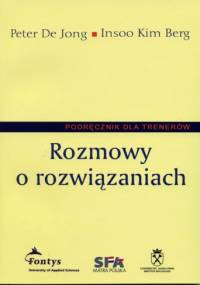 Rozmowy o rozwiązaniach. Podręcznik dla trenerów - Peter De Jong, Insoo Kim Berg
