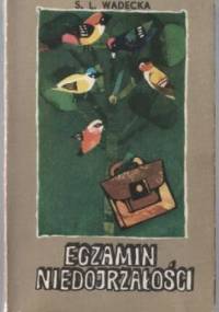 Egzamin niedojrzałości - Saturnina Leokadia Wadecka