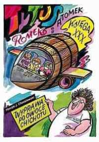 Tytus, Romek i A'Tomek. Księga XXX. Wyprawa po Owoce Chichotu - Henryk Jerzy Chmielewski