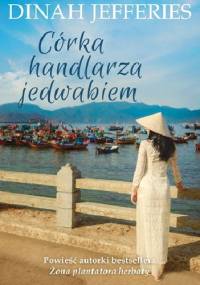 Córka handlarza jedwabiem - Dinah Jefferies