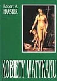 Kobiety Watykanu - Robert A. Haasler