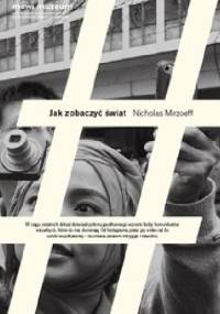 Jak zobaczyć świat - Nicholas Mirzoeff