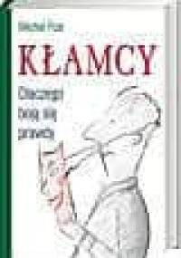 Kłamcy. Dlaczego boją się prawdy - Michel Fize