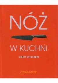 Sekrety szefa kuchni. Jak kroić i obierać, żeby smacznie zjeść - Marta Dobrowolska-Kierył