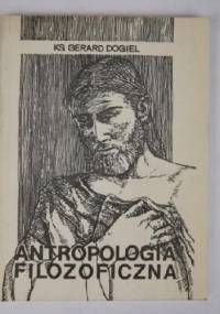 Antropologia filozoficzna - ks. Gerard Dogiel
