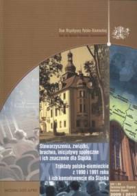 Stowarzyszenia, związki, bractwa, inicjatywy społeczne i ich znaczenie dla Śląska. Traktaty polsko-niemieckie z 1990 i 1991 roku i ich konsekwencj...