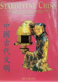 Starożytne Chiny. Cywilizacja chińska od zarania dziejów do czasów dynastii Tang - Maurizio Scarpari