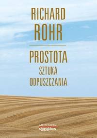 Prostota Sztuka odpuszczania - Richard Rohr