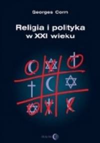 Religia i polityka w XXI wieku - Georges Corm