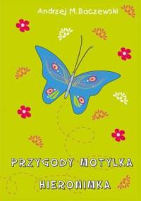 Przygody motylka Hieronimka - Andrzej M. Baczewski
