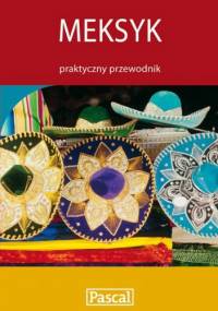 Meksyk. Praktyczny przewodnik - praca zbiorowa