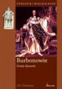 Burbonowie. Dzieje dynastii - J. H. Shennan