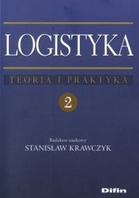 Logistyka. Teoria i praktyka.Tom 2 - Stanisław Krawczyk