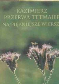 Najpiękniejsze wiersze - Kazimierz Przerwa-Tetmajer