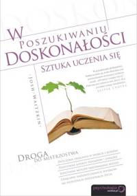 W poszukiwaniu doskonałości. Sztuka uczenia się. - Josh Waitzkin