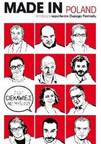 Made in Poland. Antologia reporterów Dużego Formatu