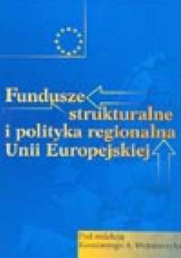 Fundusze strukturalne i polityka regionalna Unii Europejskiej - Konstanty A. Wojtaszczyk
