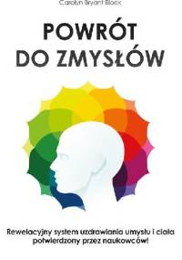 Powrót do zmysłów. Ciało - dusza - Stanley H. Block, Carolyn Bryant Block